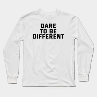 Dare To Be Different Long Sleeve T-Shirt